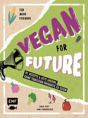 cover image of Vegan for Future – 111 Rezepte & gute Gründe, keine tierischen Produkte zu essen
